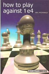 How to Play Against 1 e4; Neil McDonald