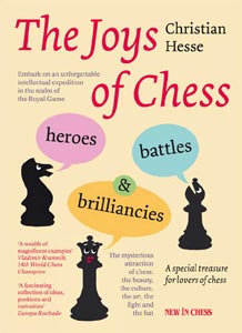 The Joys of Chess: Heroes, Battles & Brilliances - Christian Hesse