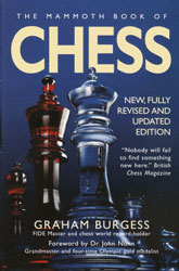 The Mammoth Book of Chess, 3rd Edition by Graham Burgess. 