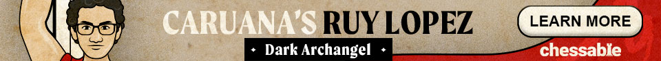 Caruana's Ruy Lopez: Dark Archangel