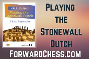 Forward Chess Playing the Stonewall Dutch